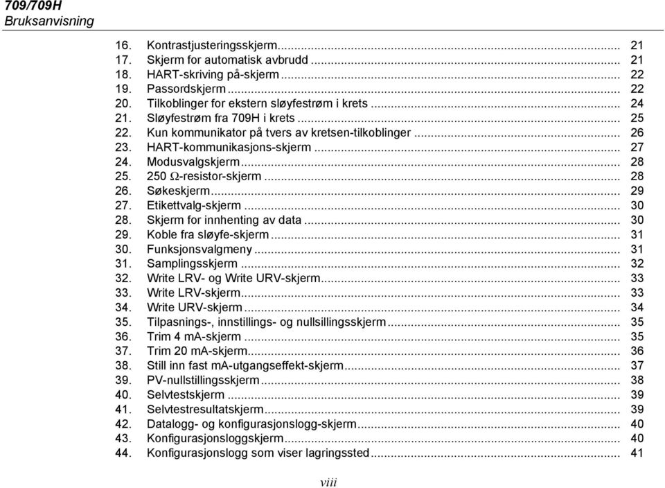 Modusvalgskjerm... 28 25. 250 Ω-resistor-skjerm... 28 26. Søkeskjerm... 29 27. Etikettvalg-skjerm... 30 28. 29. Skjerm for innhenting av data... 30 Koble fra sløyfe-skjerm... 31 30. Funksjonsvalgmeny.