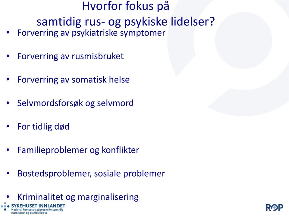 Forverring av somatisk helse Selvmordsforsøk og selvmord For tidlig død