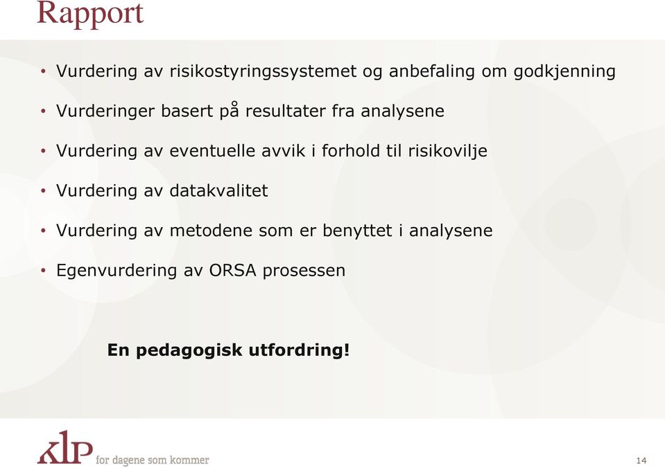 i forhold til risikovilje Vurdering av datakvalitet Vurdering av metodene som