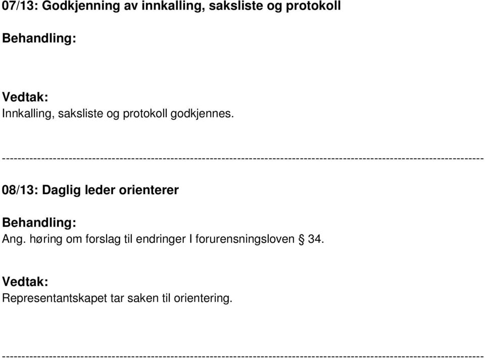 Daglig leder orienterer Behandling: Ang. høring om forslag til endringer I forurensningsloven 34.