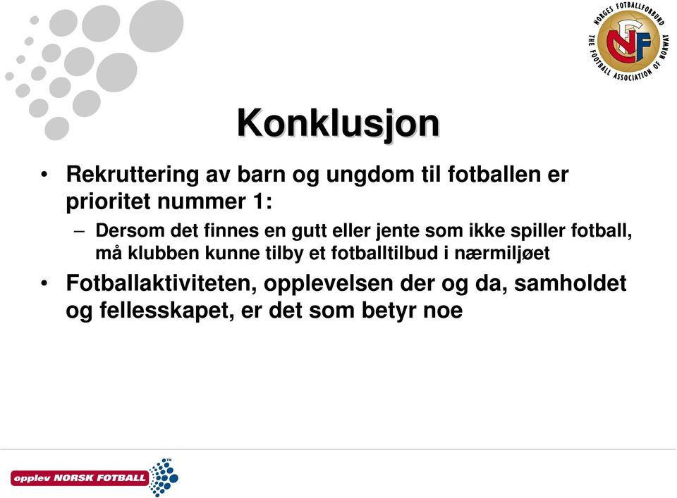 fotball, må klubben kunne tilby et fotballtilbud i nærmiljøet