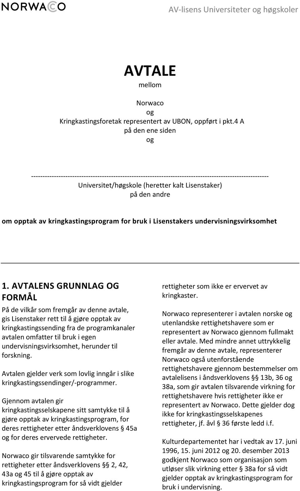 opptak av kringkastingsprogram for bruk i Lisenstakers undervisningsvirksomhet 1.