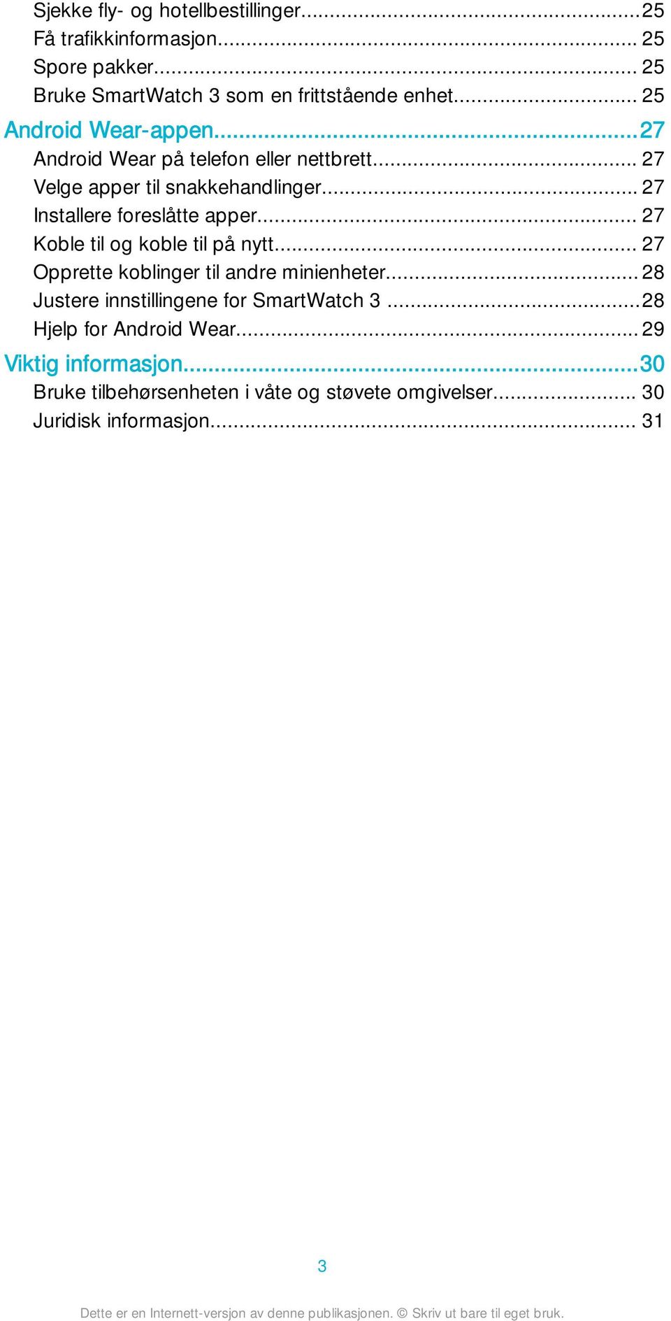 .. 27 Installere foreslåtte apper... 27 Koble til og koble til på nytt... 27 Opprette koblinger til andre minienheter.