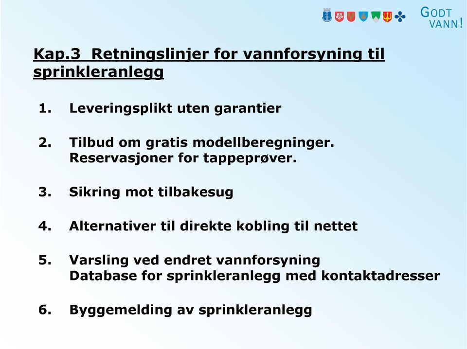 Reservasjoner for tappeprøver. 3. Sikring mot tilbakesug 4.