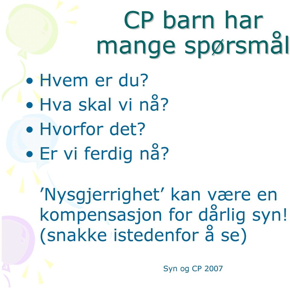 vi nå? Hvorfor det? Er vi ferdig nå?