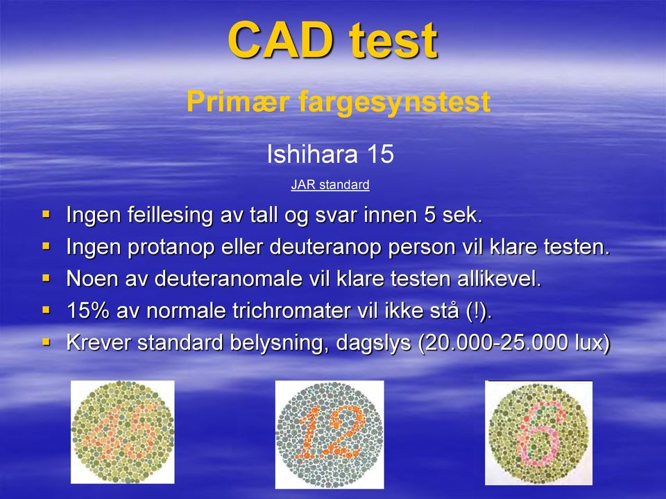 Noen av deuteranomale vil klare testen allikevel.