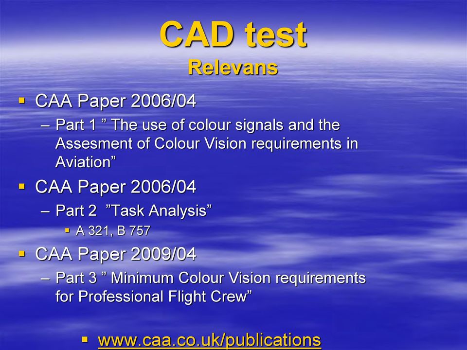 Part 2 Task Analysis A 321, B 757 CAA Paper 2009/04 Part 3 Minimum Colour