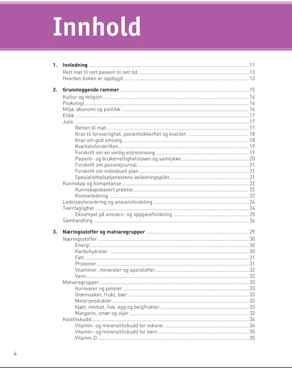 .. 19 Pasient- og brukerrettighetsloven og samtykke... 20 Forskrift om pasientjournal... 21 Forskrift om individuell plan... 21 Spesialisthelsetjenestens veiledningsplikt... 21 Kunnskap og kompetanse.