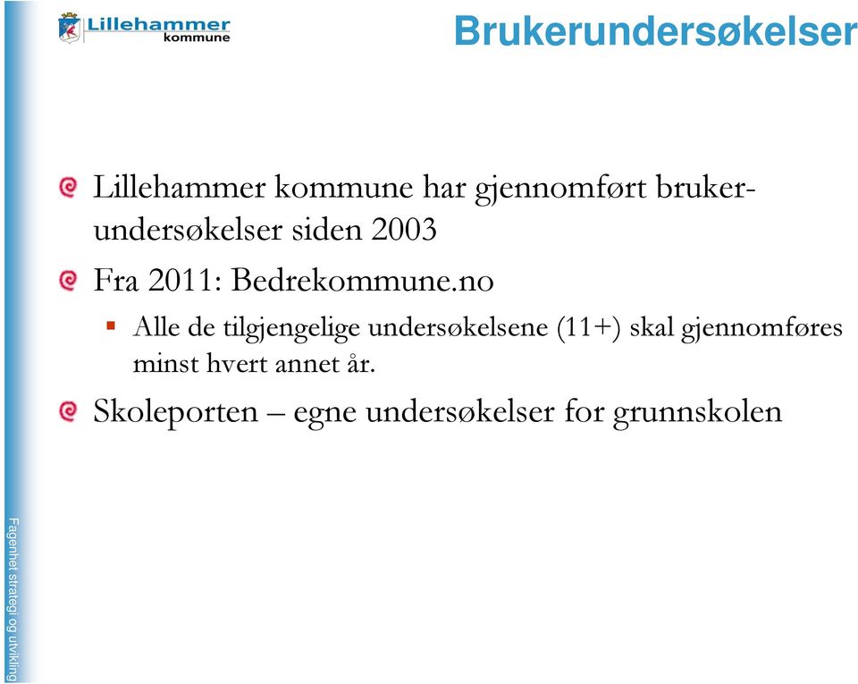 no Alle de tilgjengelige undersøkelsene (11+) skal