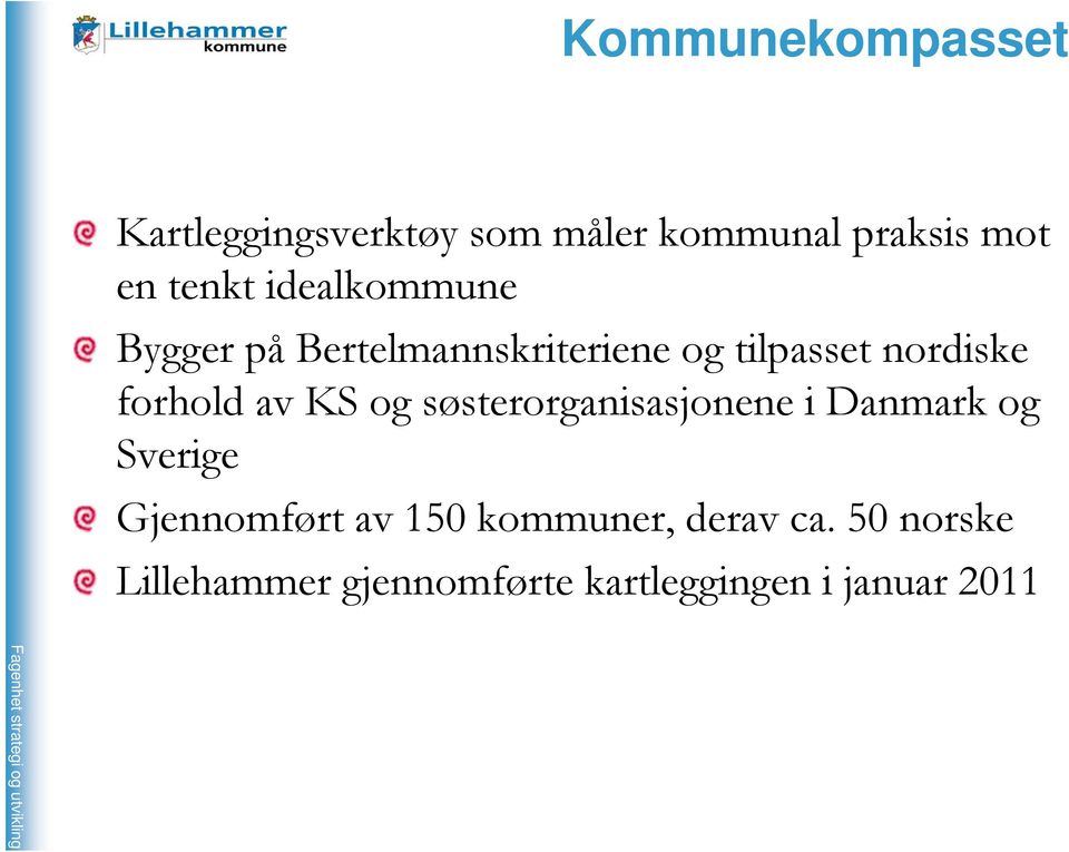 av KS og søsterorganisasjonene i Danmark og Sverige Gjennomført av 150