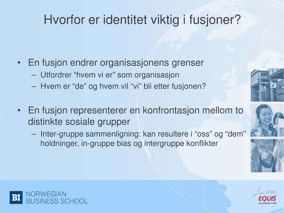 de og hvem vil vi bli etter fusjonen?