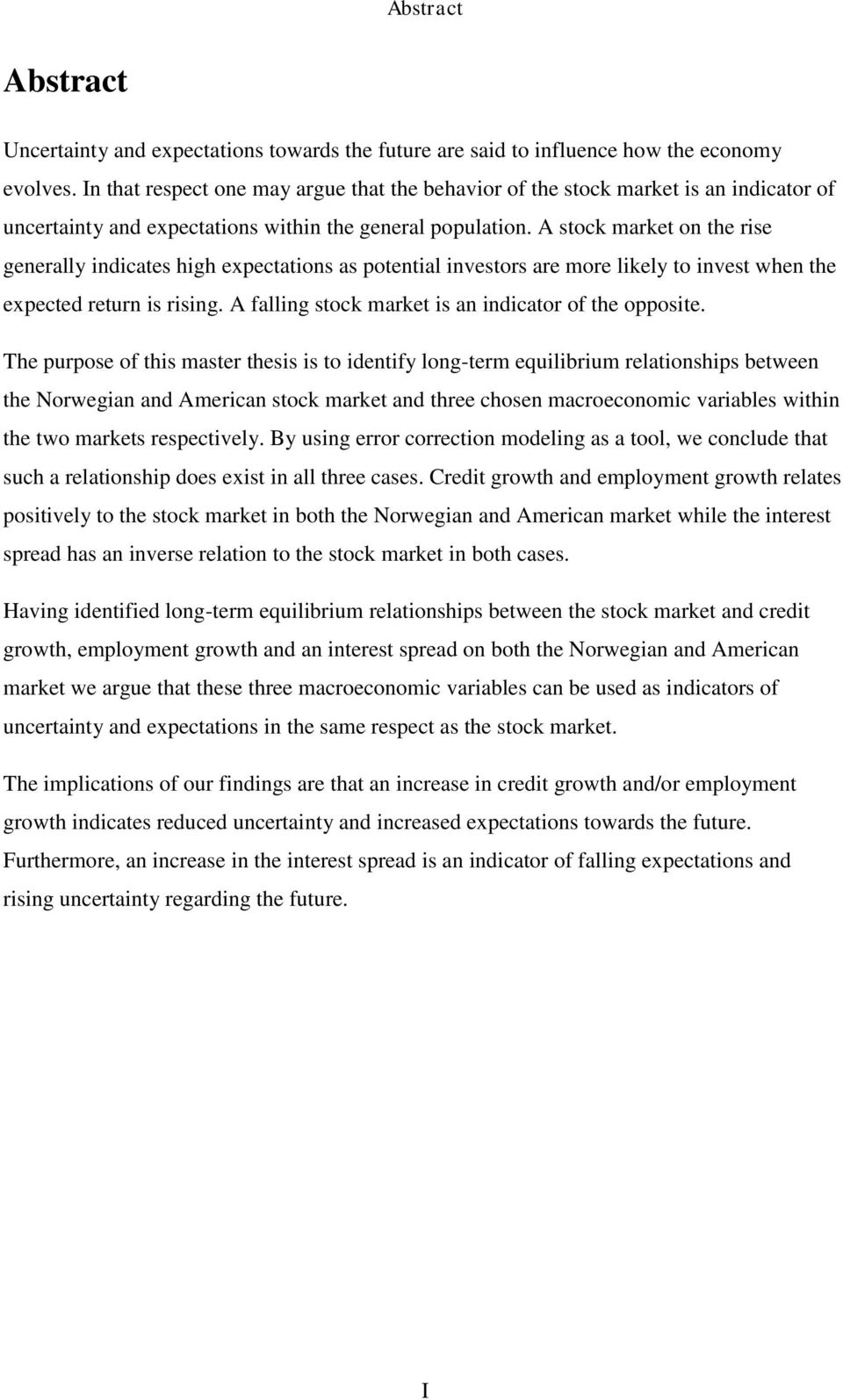 A stock market on the rise generally indicates high expectations as potential investors are more likely to invest when the expected return is rising.