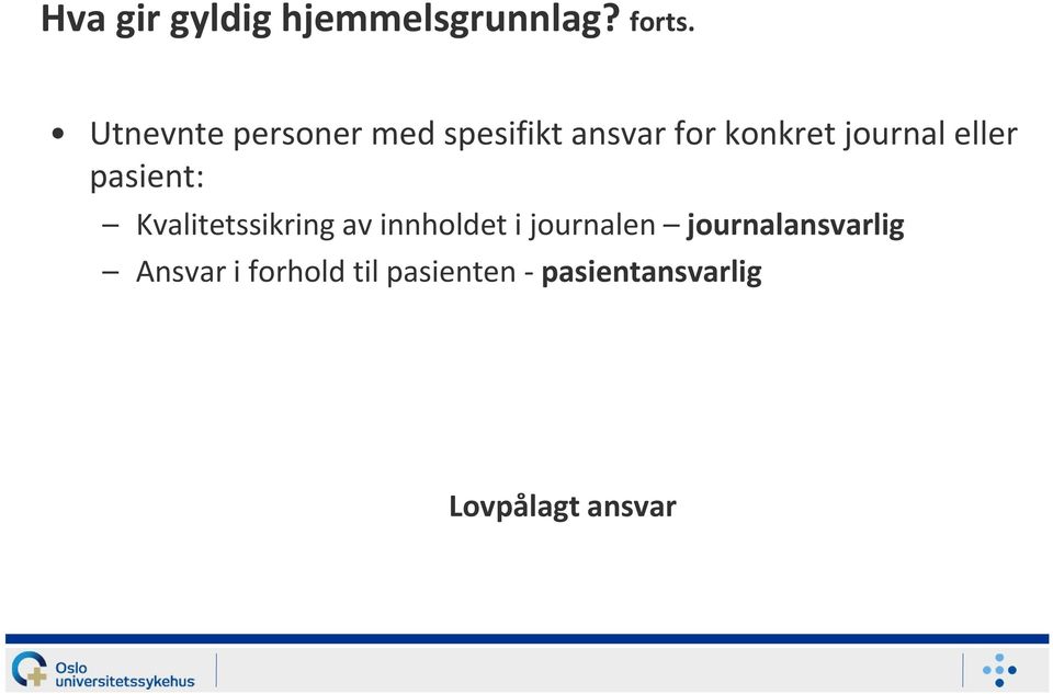 eller pasient: Kvalitetssikring av innholdet i journalen