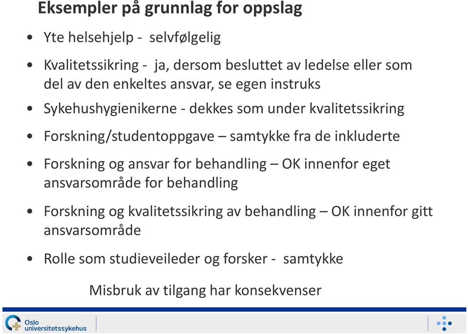 samtykke fra de inkluderte Forskning og ansvar for behandling OK innenfor eget ansvarsområde for behandling Forskning og