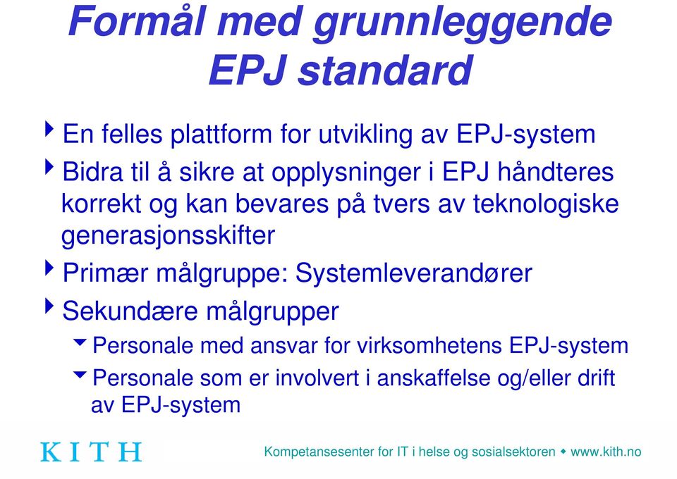 generasjonsskifter 4Primær målgruppe: Systemleverandører 4Sekundære målgrupper 6Personale med