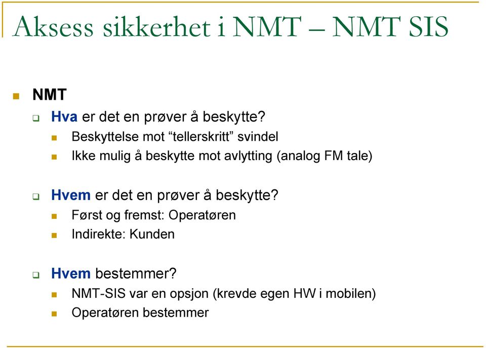 FM tale) Hvem er det en prøver å beskytte?