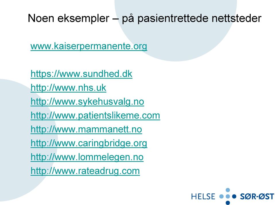 sykehusvalg.no http://www.patientslikeme.com http://www.mammanett.