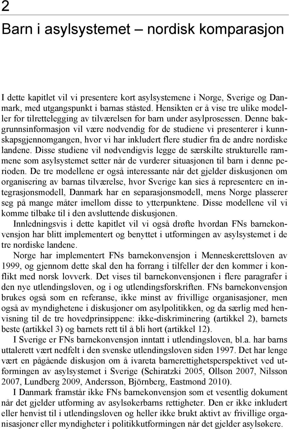 Denne bakgrunnsinformasjon vil være nødvendig for de studiene vi presenterer i kunnskapsgjennomgangen, hvor vi har inkludert flere studier fra de andre nordiske landene.