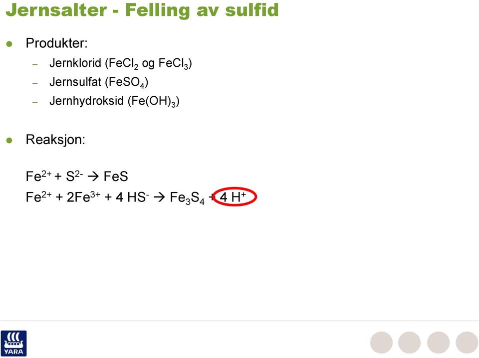 (FeSO 4 ) Jernhydroksid (Fe(OH) 3 ) Reaksjon: