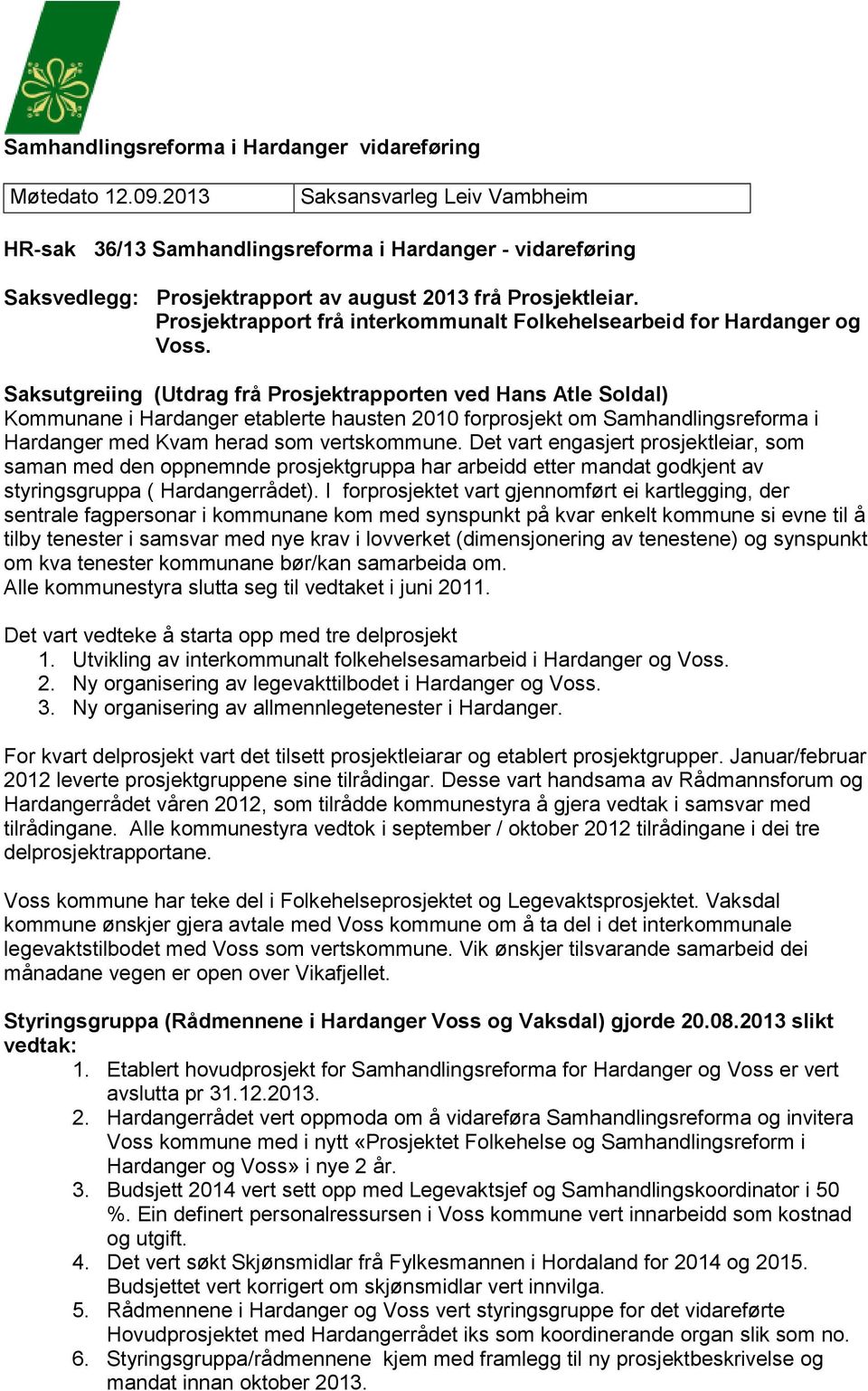 Prosjektrapport frå interkommunalt Folkehelsearbeid for Hardanger og Voss.