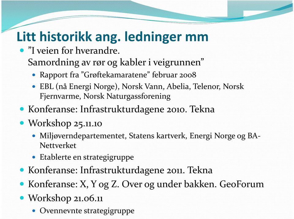 Norsk Fjernvarme, Norsk Naturgassforening Konferanse: Infrastrukturdagene 2010. Tekna Workshop 25.11.