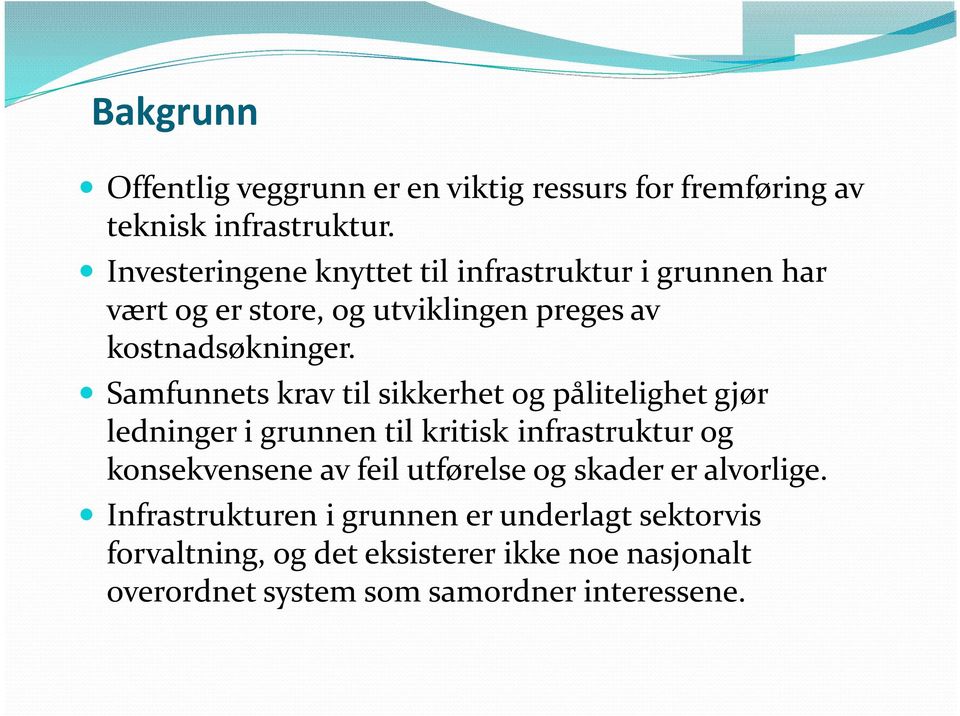 Samfunnets krav til sikkerhet og pålitelighet gjør ledninger i grunnen til kritisk infrastruktur og konsekvensene av feil