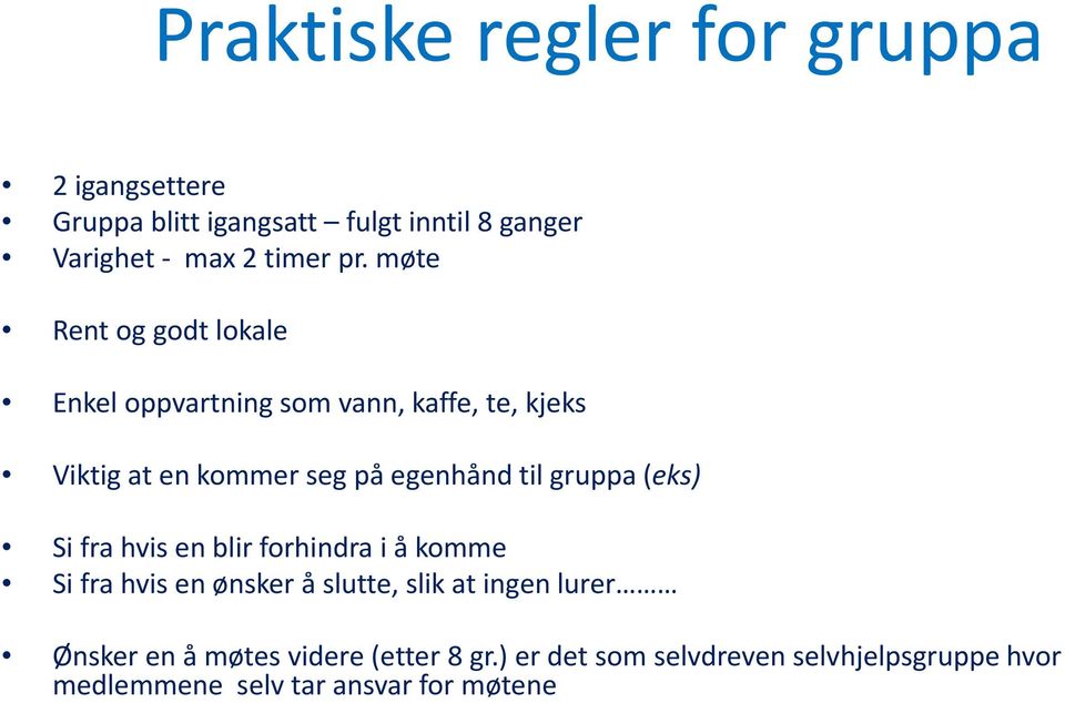 gruppa (eks) Si fra hvis en blir forhindra i å komme Si fra hvis en ønsker å slutte, slik at ingen lurer Ønsker