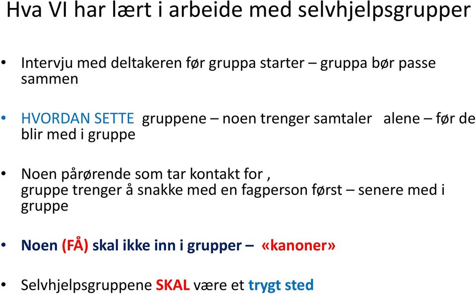 gruppe Noen pårørende som tar kontakt for, gruppe trenger å snakke med en fagperson først