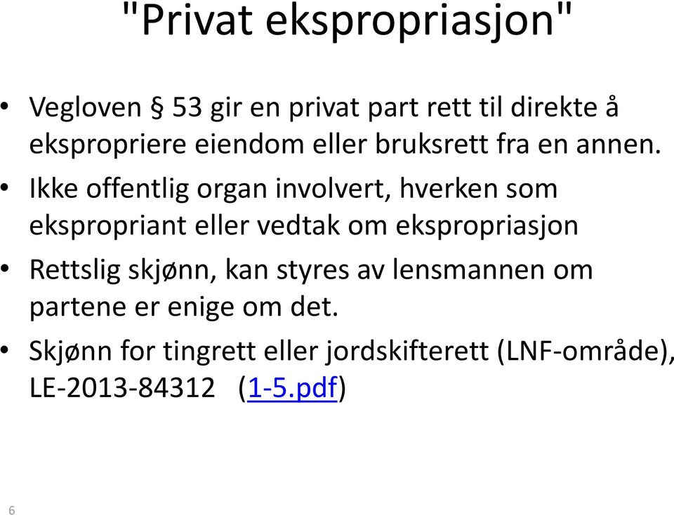 Ikke offentlig organ involvert, hverken som ekspropriant eller vedtak om ekspropriasjon