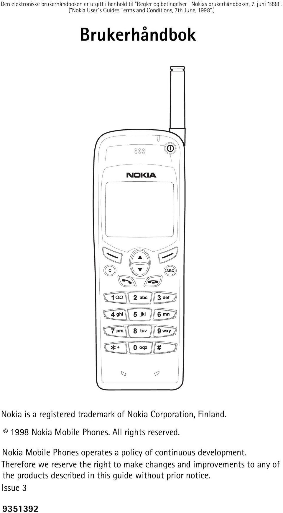 ) Brukerhåndbok Nokia is a registered trademark of Nokia Corporation, Finland. 1998 Nokia Mobile Phones. All rights reserved.