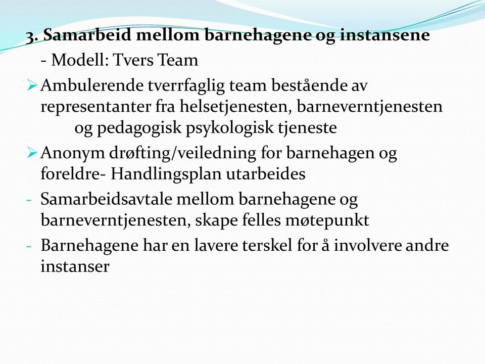 drøfting/veiledning for barnehagen og foreldre- Handlingsplan utarbeides - Samarbeidsavtale mellom