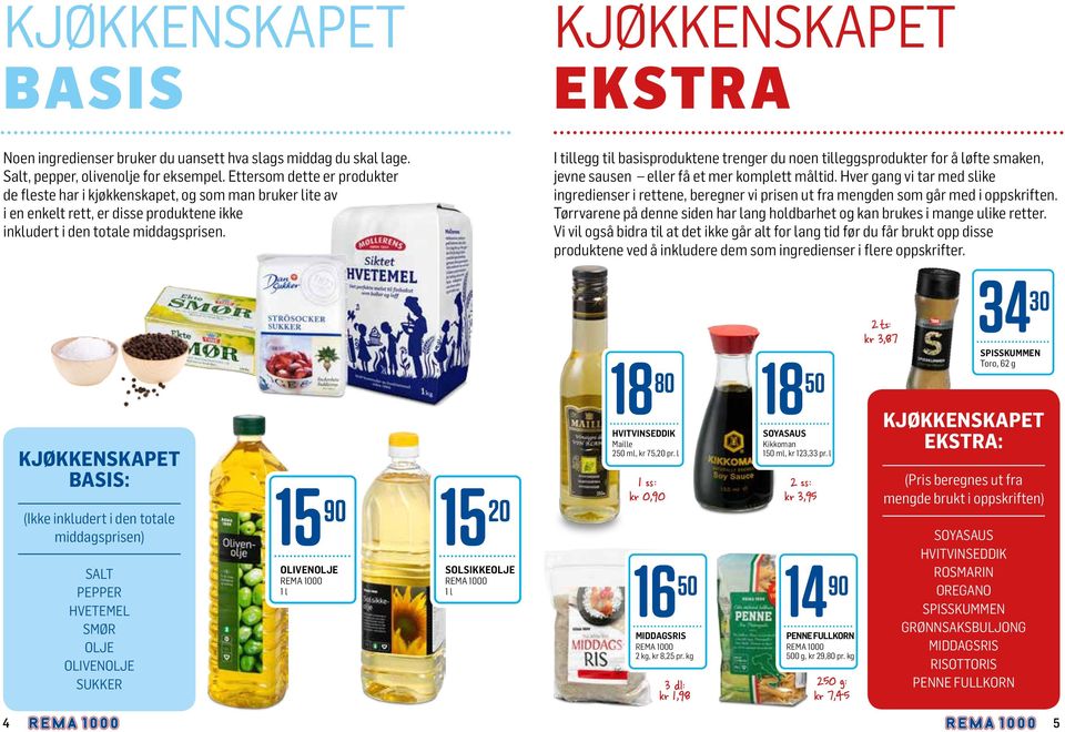 I tillegg til basisproduktene trenger du noen tilleggsprodukter for å løfte smaken, jevne sausen eller få et mer komplett måltid.