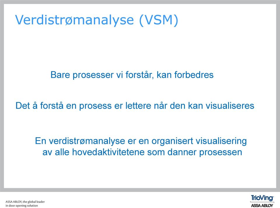 kan visualiseres En verdistrømanalyse er en organisert