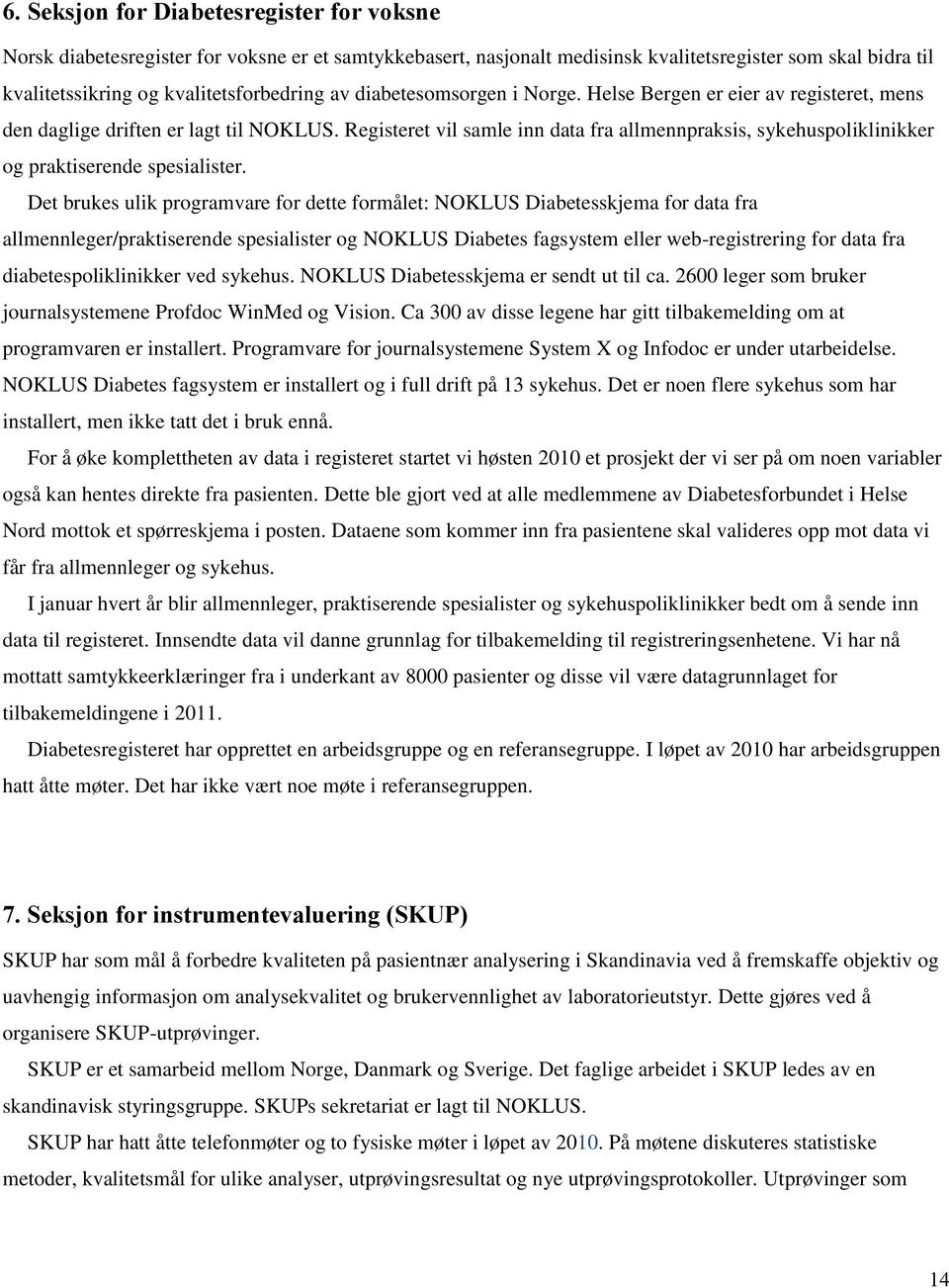 Registeret vil samle inn data fra allmennpraksis, sykehuspoliklinikker og praktiserende spesialister.