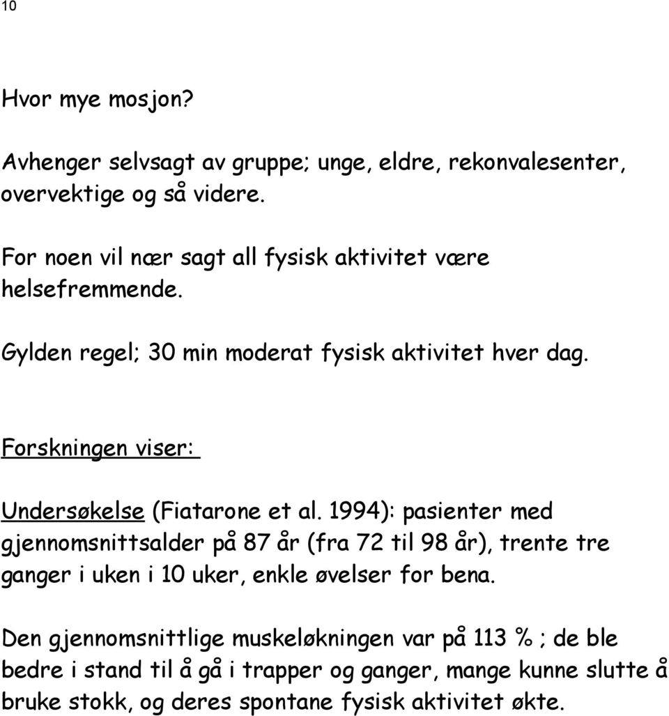 Forskningen viser: Undersøkelse (Fiatarone et al.