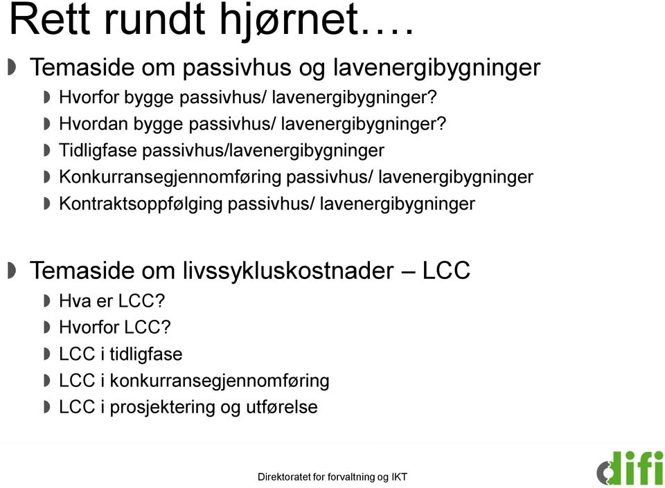 Tidligfase passivhus/lavenergibygninger gjennomføring passivhus/ lavenergibygninger Kontraktsoppfølging