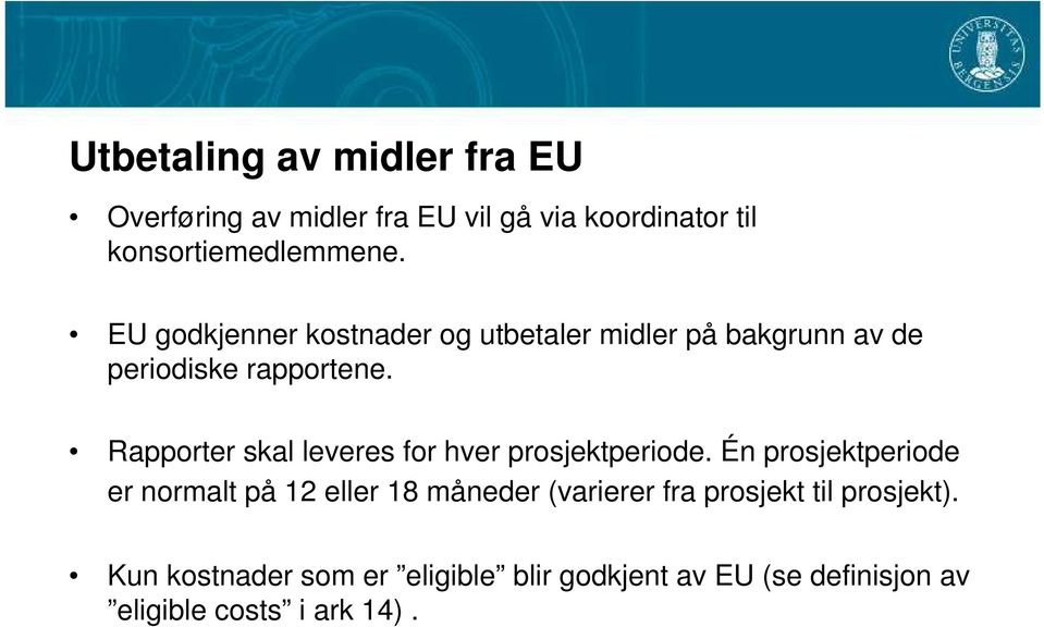 Rapporter skal leveres for hver prosjektperiode.