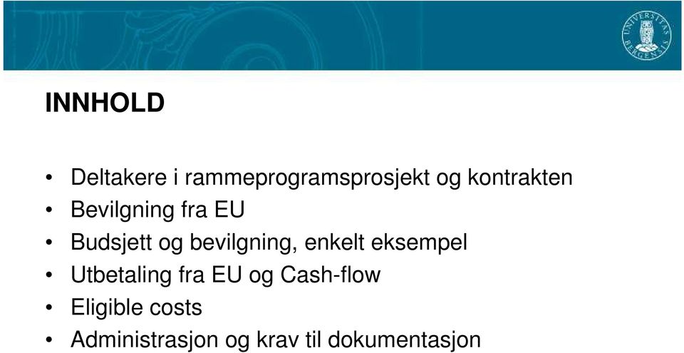 bevilgning, enkelt eksempel Utbetaling fra EU og