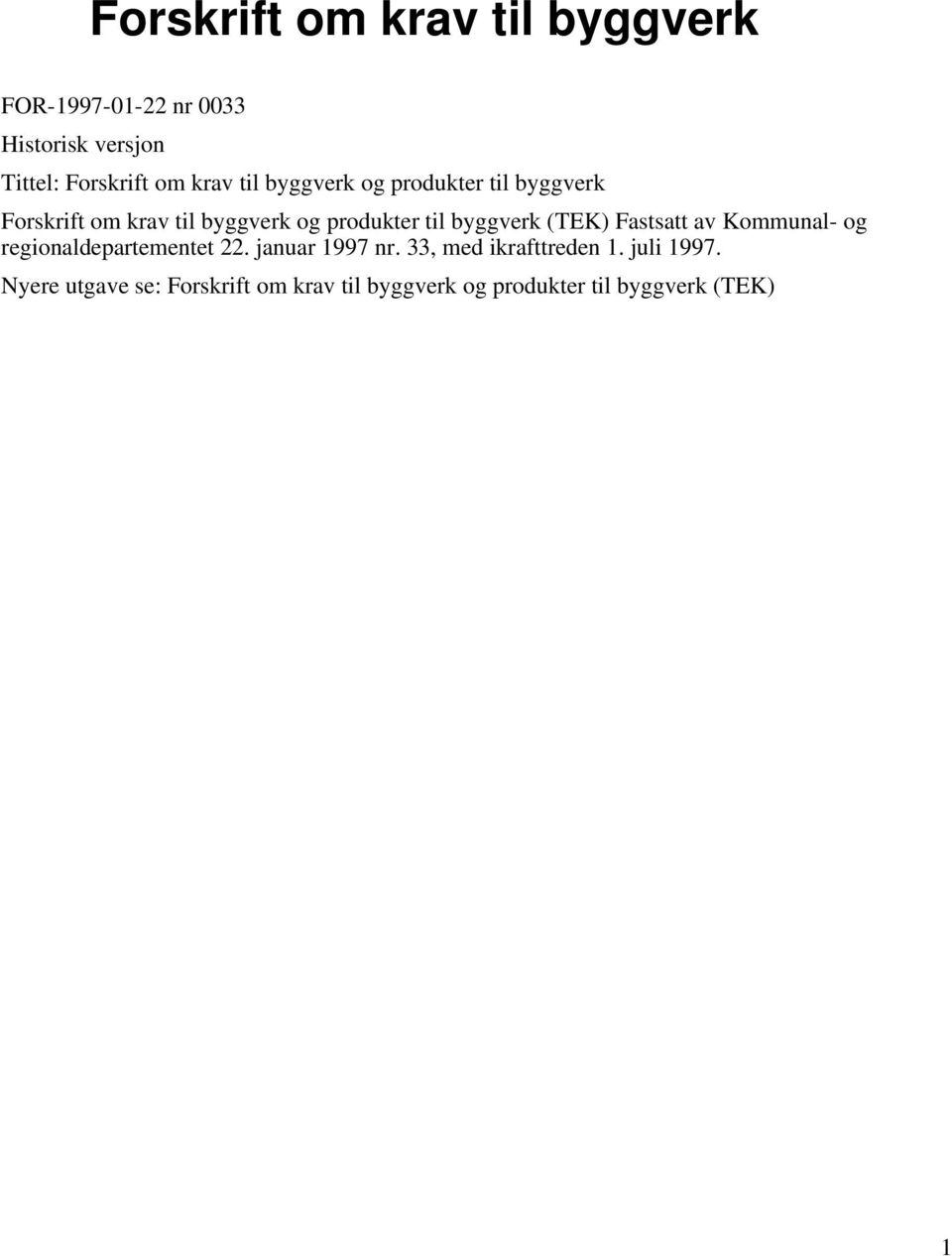 byggverk (TEK) Fastsatt av Kommunal- og regionaldepartementet 22. januar 1997 nr.