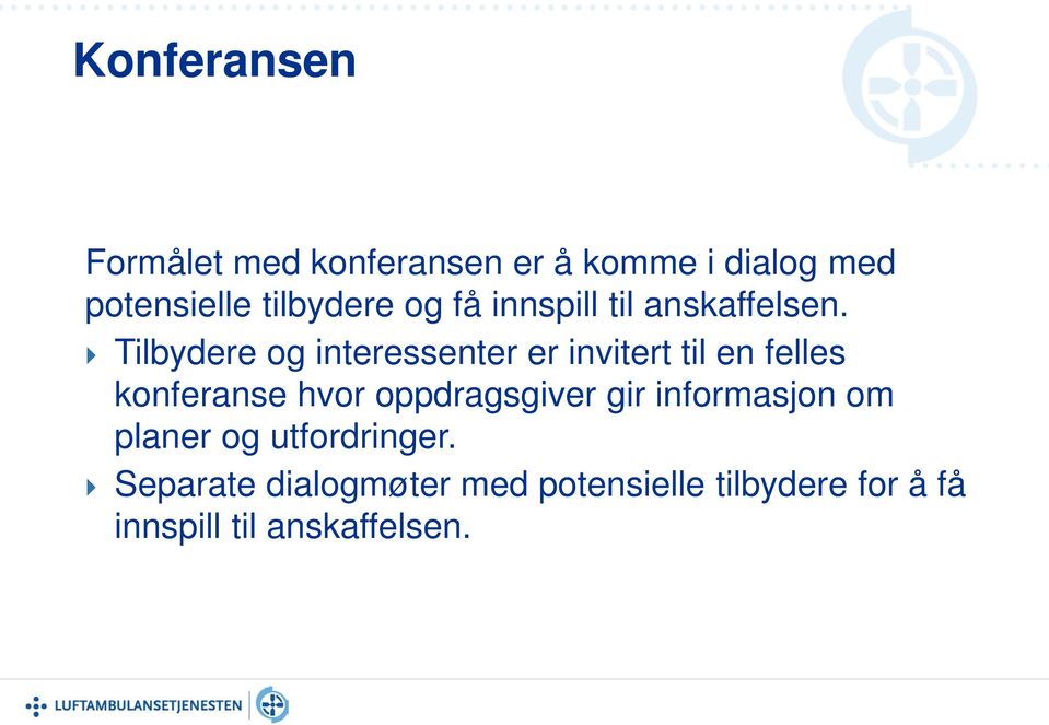 Tilbydere og interessenter er invitert til en felles konferanse hvor