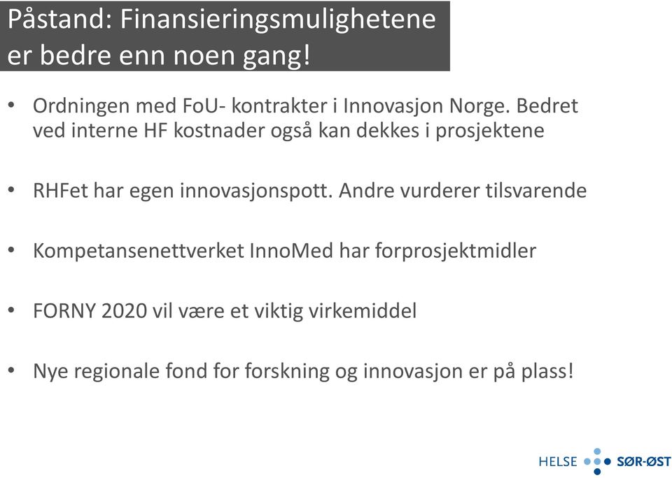 Bedret ved interne HF kostnader også kan dekkes i prosjektene RHFet har egen innovasjonspott.