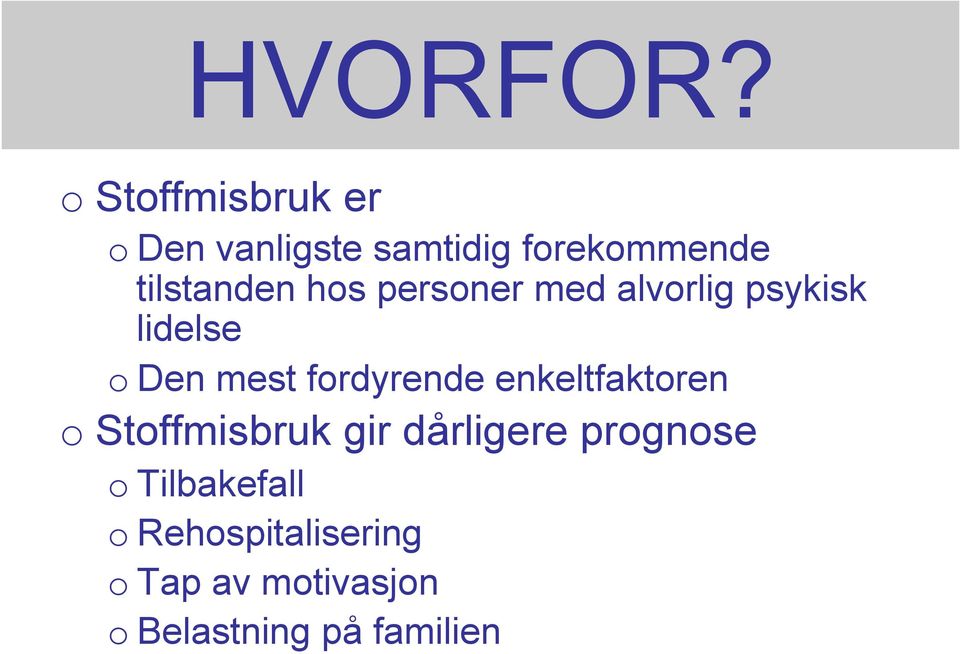 hos personer med alvorlig psykisk lidelse o Den mest fordyrende