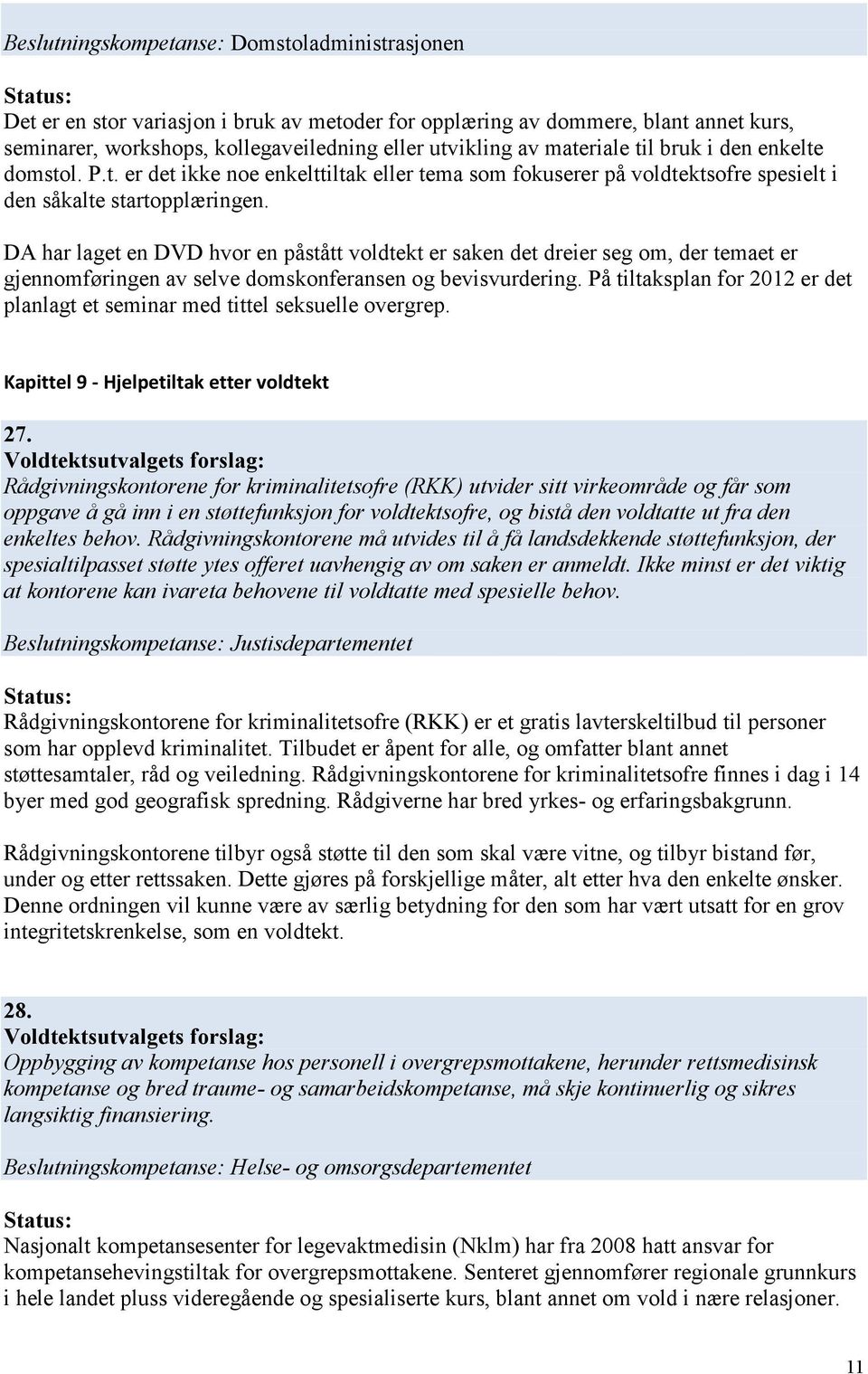 DA har laget en DVD hvor en påstått voldtekt er saken det dreier seg om, der temaet er gjennomføringen av selve domskonferansen og bevisvurdering.