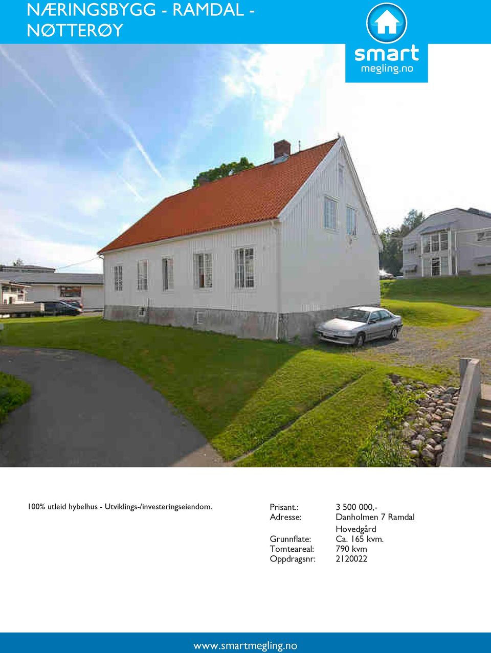 : 3 500 000,- Adresse: Danholmen 7 Ramdal Hovedgård