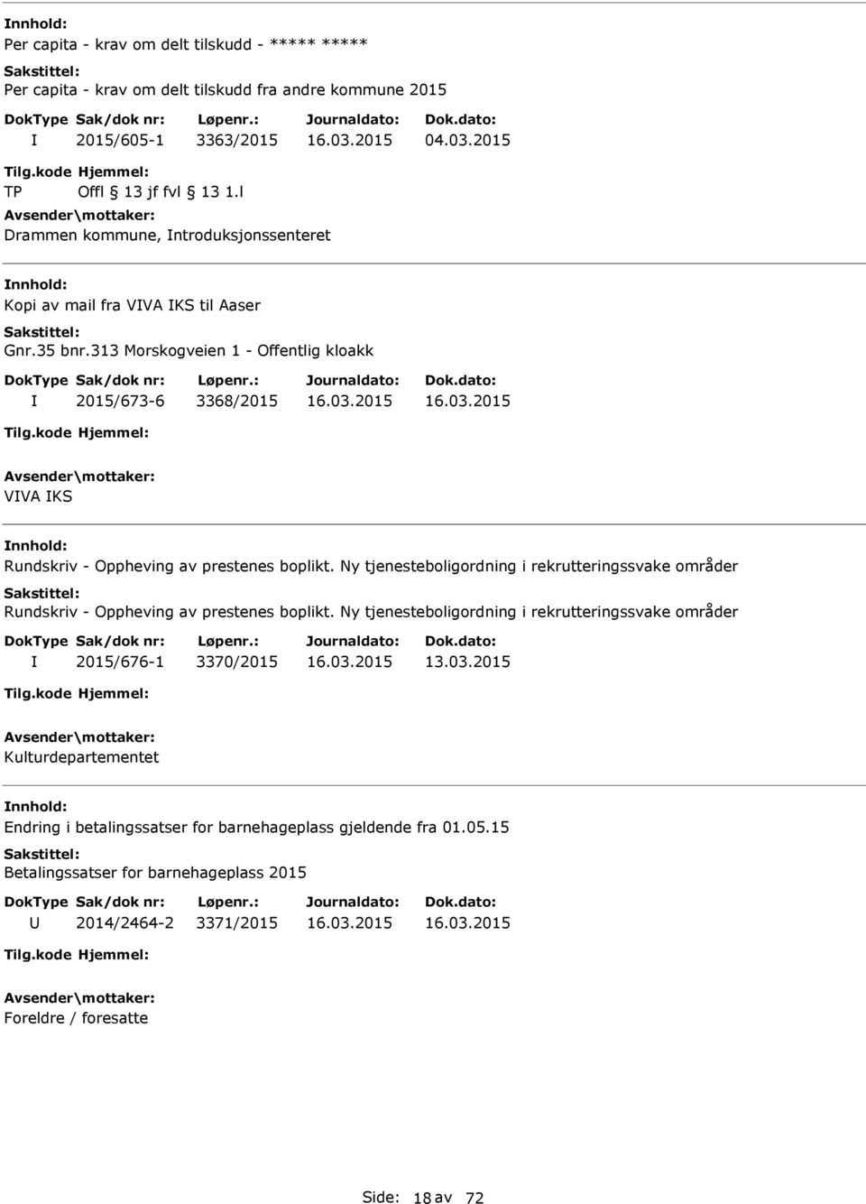 313 Morskogveien 1 - Offentlig kloakk 2015/673-6 3368/2015 VVA KS Rundskriv - Oppheving av prestenes boplikt.