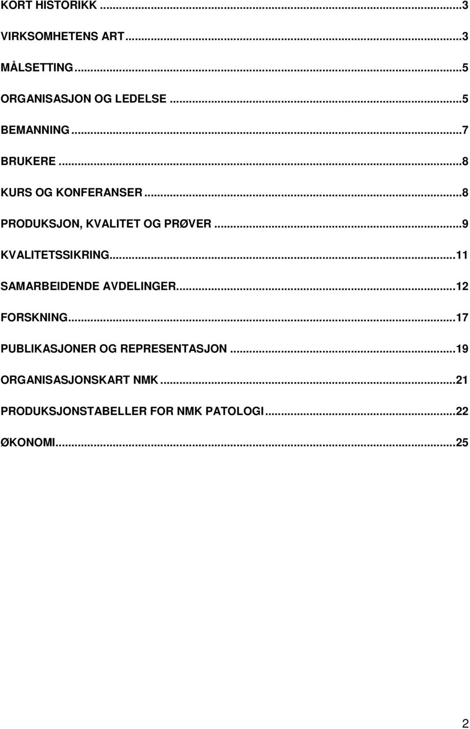 ..9 KVALITETSSIKRING...11 SAMARBEIDENDE AVDELINGER...12 FORSKNING.