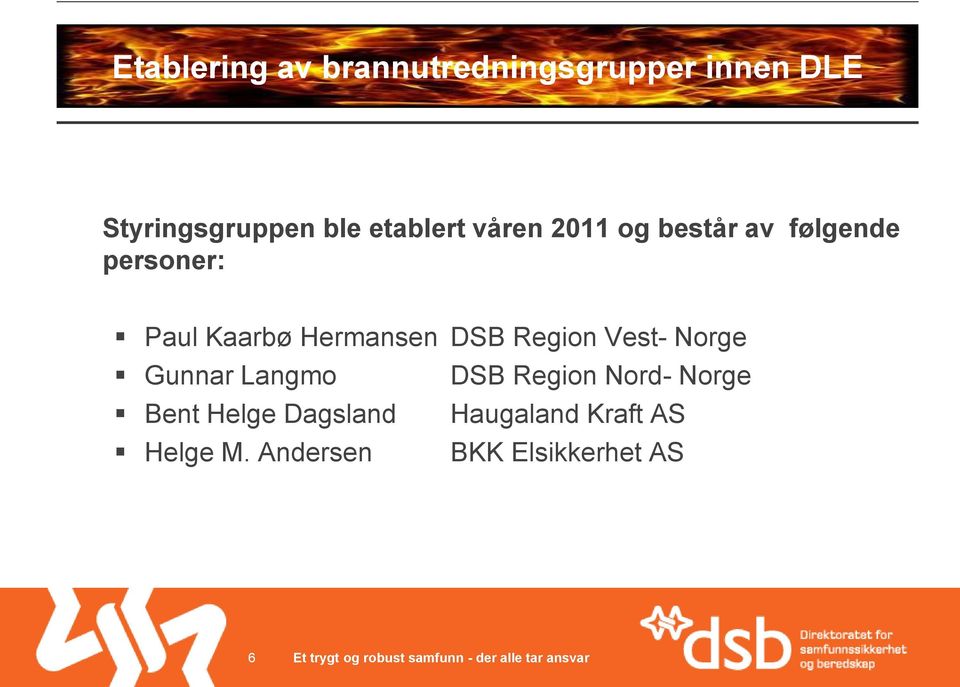 Hermansen DSB Region Vest- Norge Gunnar Langmo DSB Region Nord- Norge