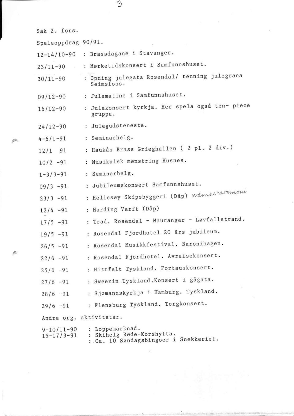 Andre org. 9-lo l7l-94 t5-l1 l3-91 9019r. Brassdagane i S tavanger ' M6rkelidskonsert i Samfunnshus e t ' 0poing jutegata Rosendal/ tenoing julegrana Seimsfoss.