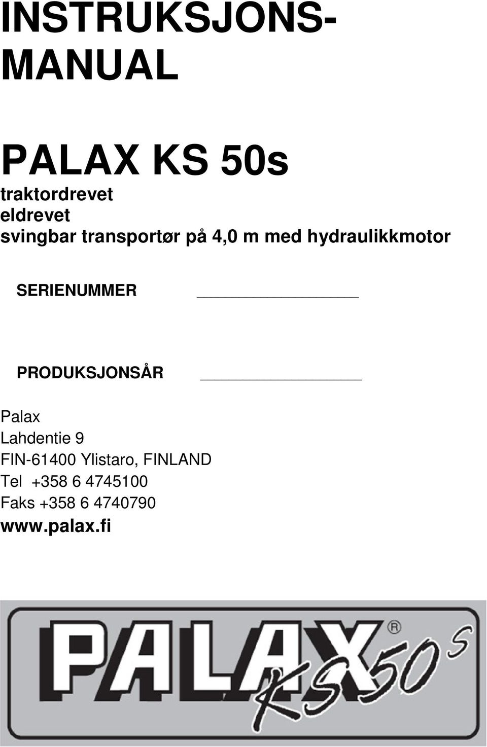 SERIENUMMER PRODUKSJONSÅR Palax Lahdentie 9 FIN-61400