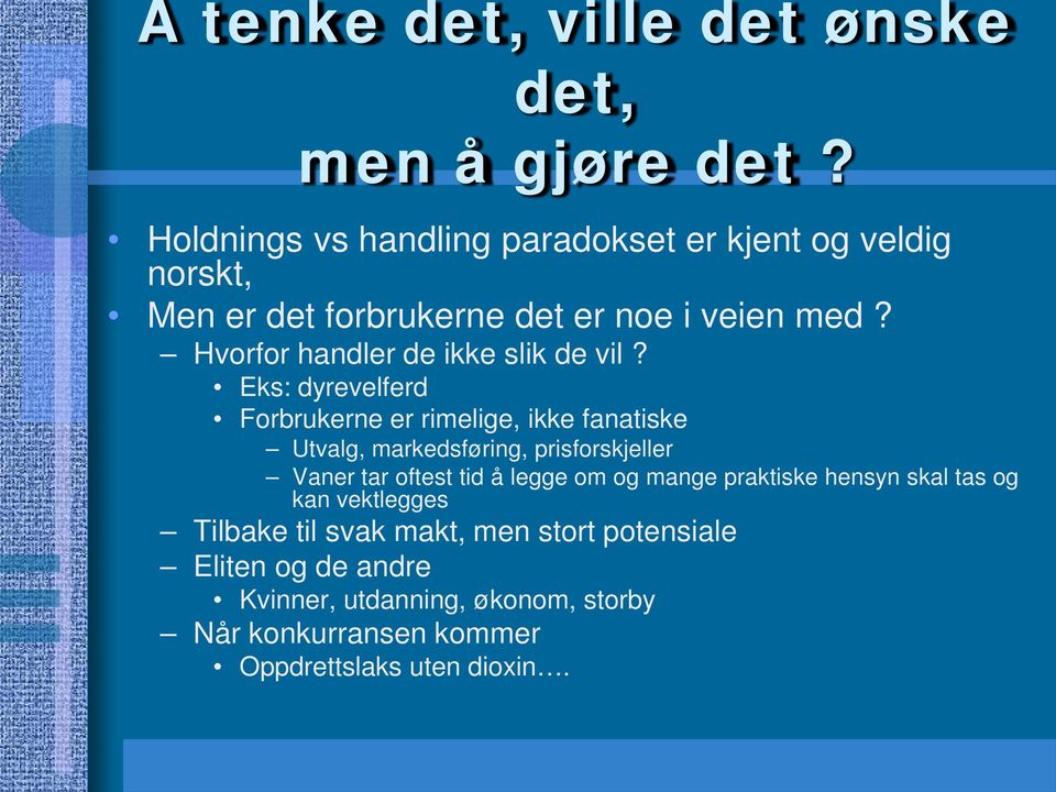 Hvorfor handler de ikke slik de vil?